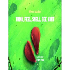 Think, Feel, Smell, See, Want