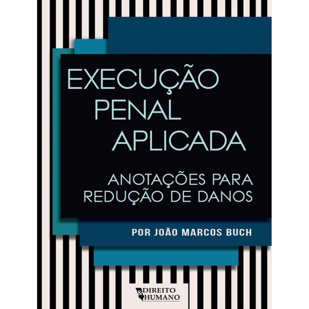 Execucao Penal Aplicada - Anotacoes Para Reducao De Danos