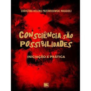 Consciencia Sao Possibilidades - Iniciacao E Pratica