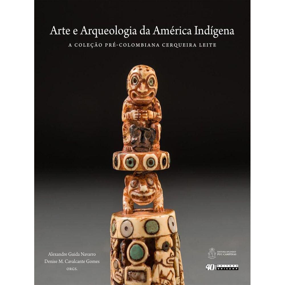 Arte E Arqueologia Da America Indigena - A Colecao Pre-Colombiana Cerqueira Leite