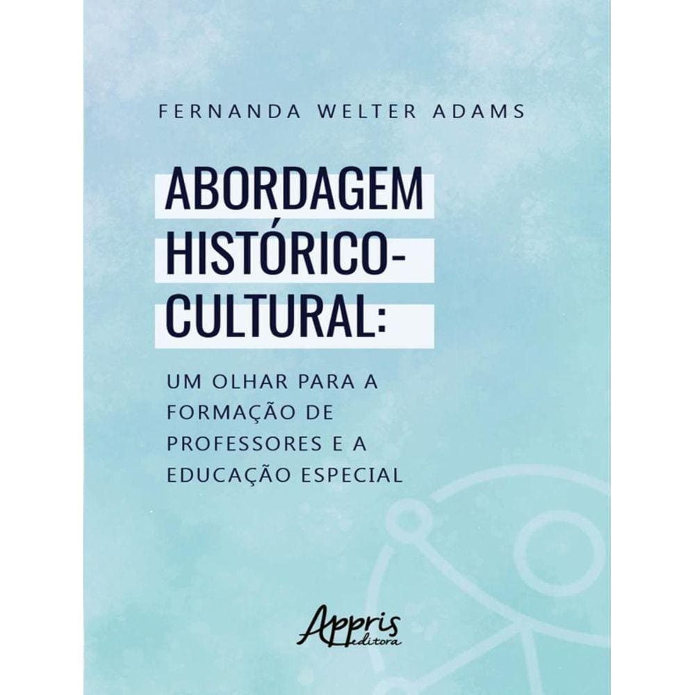 Abordagem Historico-Cultural: Um Olhar Para A Formacao De Professores E A Educacao Especial