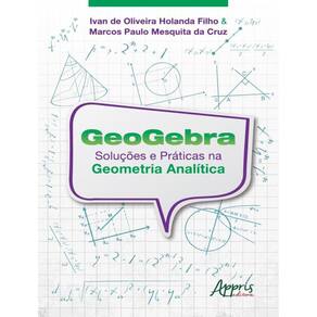 Geogebra - Solucoes E Praticas Na Geometria Analitica
