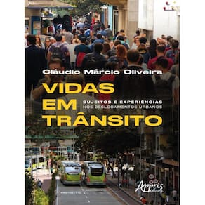 Vidas Em Transito - Sujeitos E Experiencias Nos Deslocamentos Urbanos