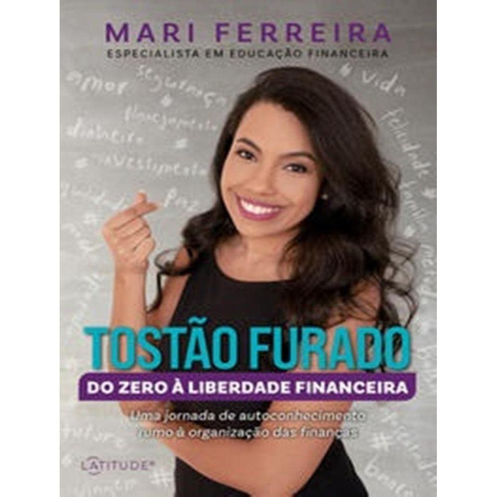 Tostao Furado - Do Zero A Liberdade Financeira