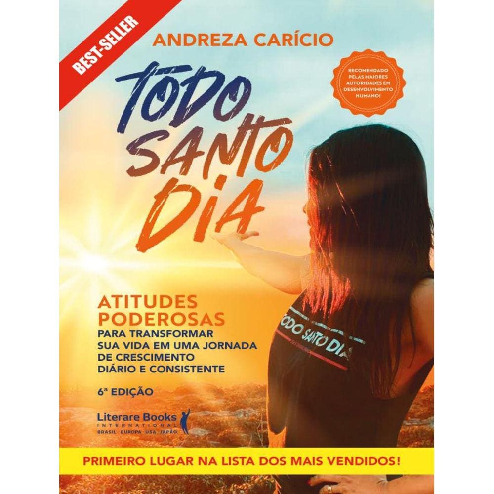 Todo Santo Dia - Atitudes Poderosas Para Transformar Sua Vida Em Uma Jornada De Crescimento Diario E Consistente