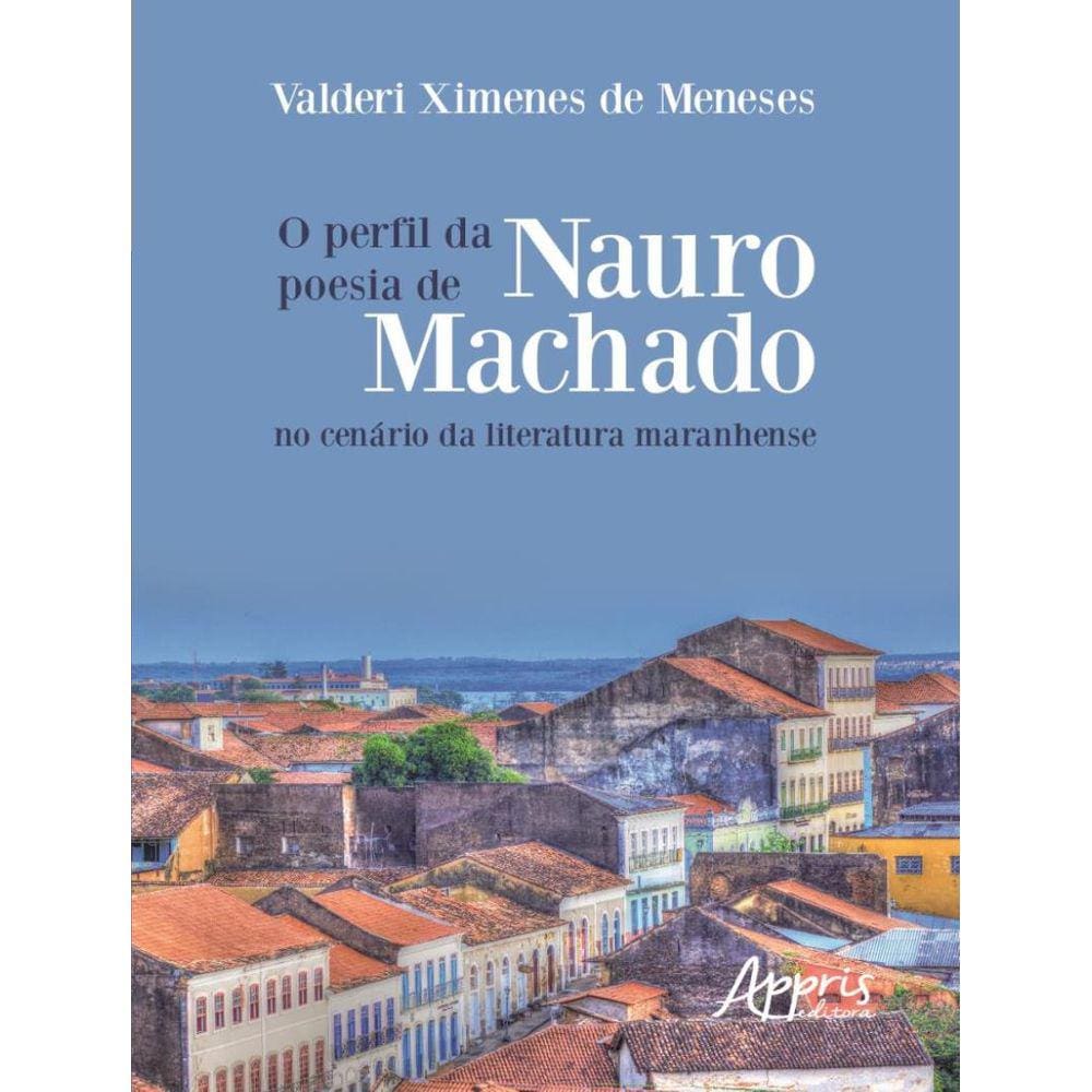 Perfil Da Poesia De Nauro Machado No Cenario Da Literatura Maranhense,O