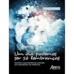 Dia Podemos Ser So Lembrancas - Suicidio E Pensamentos Suicidas Em Estudantes De Medicina,Um