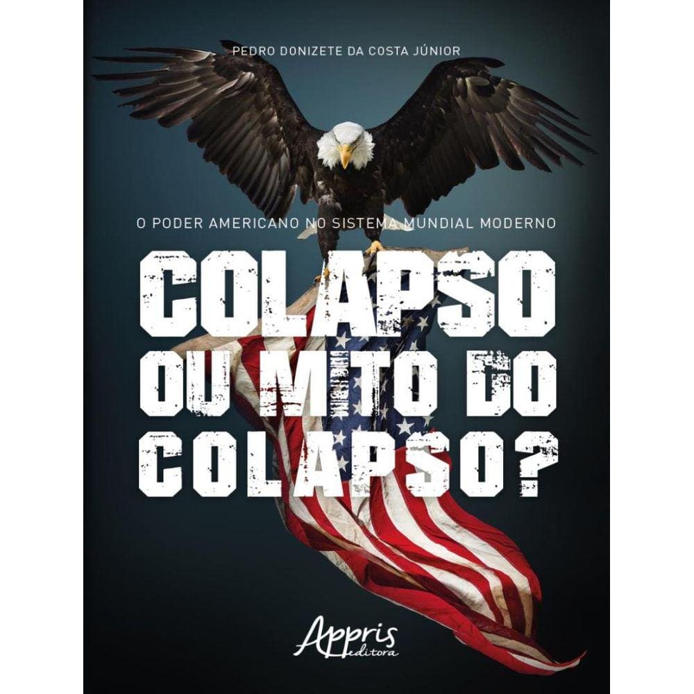 Poder Americano No Sistema Mundial Moderno: Colapso Ou Mito Do Colapso?,O