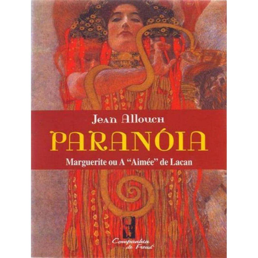 Paranoia - Marguerite Ou A "Aimee" De Lacan - 2ª Ed