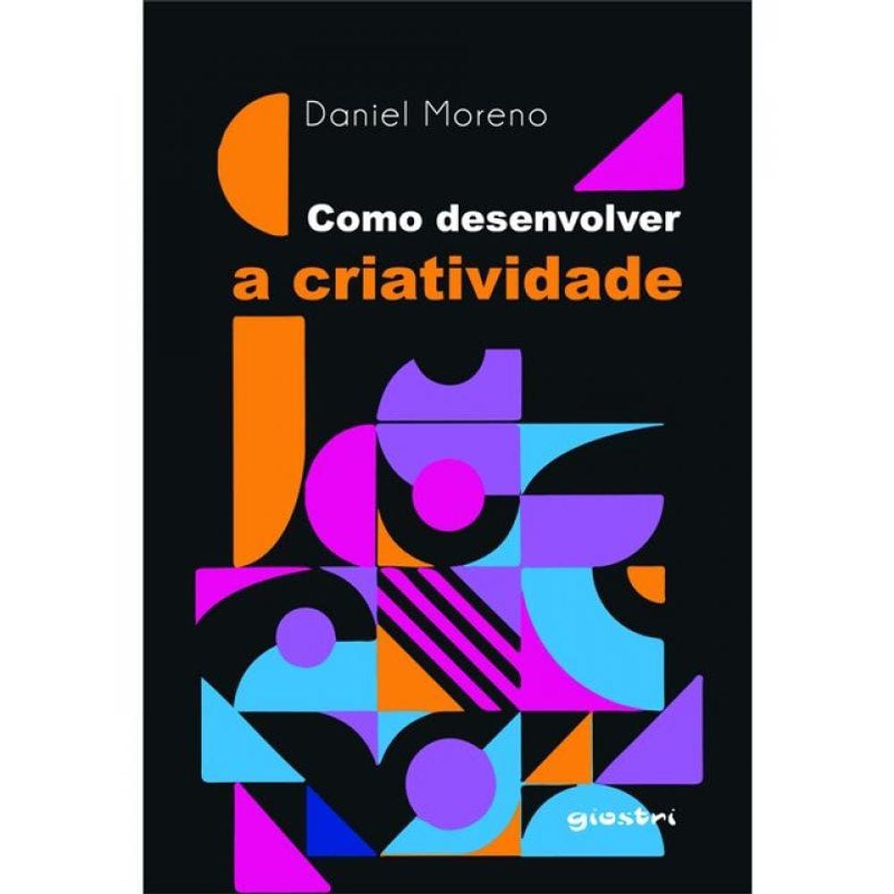 Como Desenvolver A Criatividade - Vol. 1