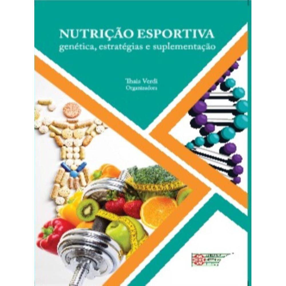 Nutricao Esportiva - Genetica, Estrategias E Suplementacao
