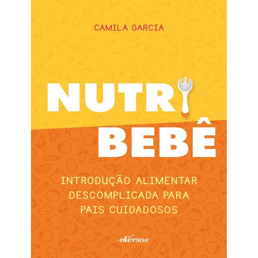 Nutri Bebe - Introducao Alimentar Descomplicada Para Pais Cuidadosos