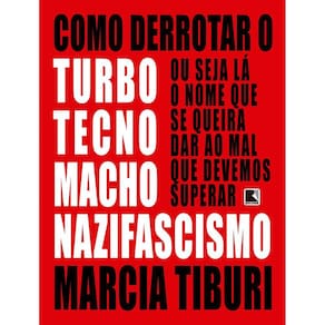 Como Derrotar O Turbotecnomachonazifascismo