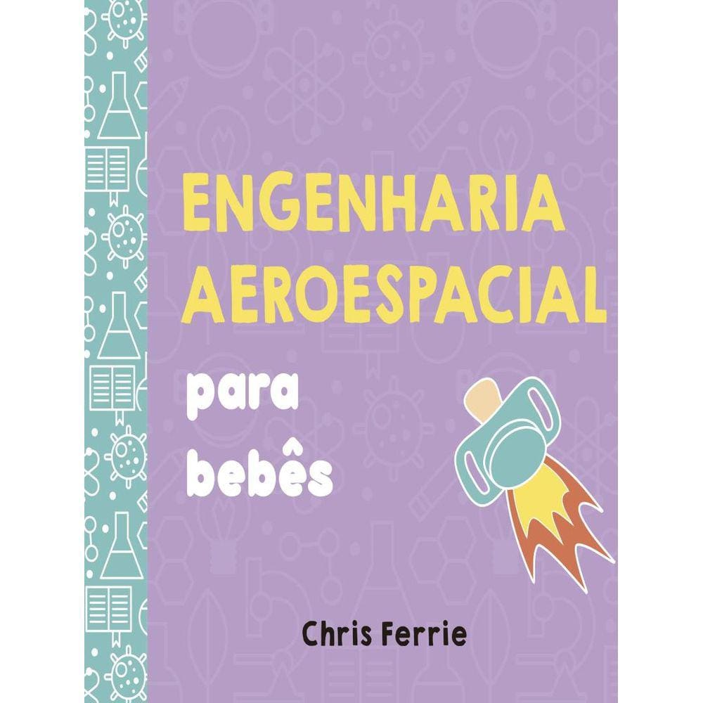 Engenharia Aeroespacial Para Bebes