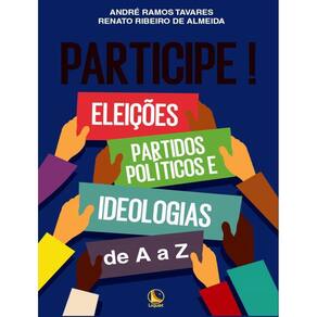 Participe! Eleicoes, Partidos Politicos E Ideologias De A A Z