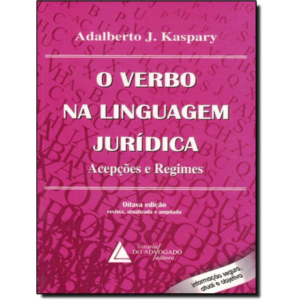 O Verbo Na Linguagem Juridica - Acepcoes E Regimes