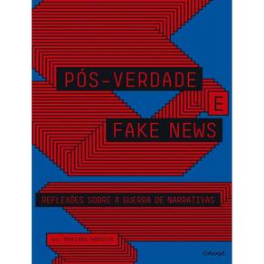 Pos-Verdade E Fake News