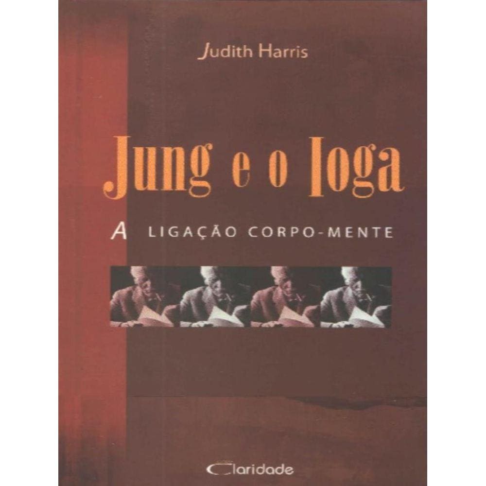 Jung E O Ioga - A Ligacao Corpo-Mente - 2ª Ed