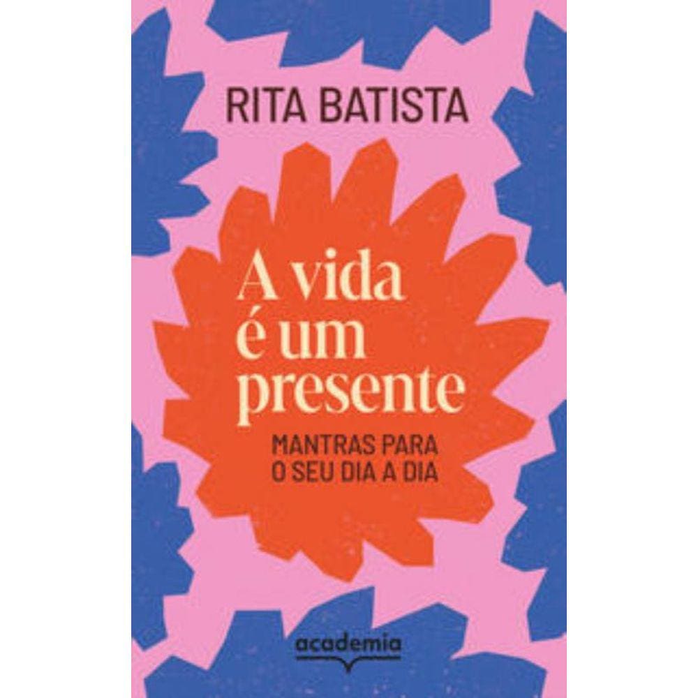 Vida E Um Presente - Mantras Para O Seu Dia A Dia,