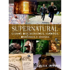 Supernatural: Livro Dos Monstros, Espíritos, Demônio E Ghouls