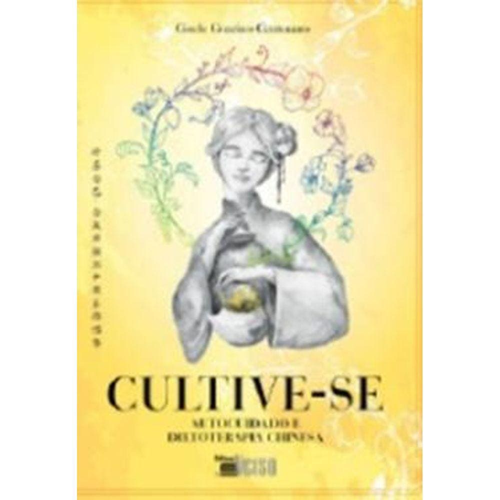 Cultive-Se Auto Cuidado E Dietoterapia Chinesa