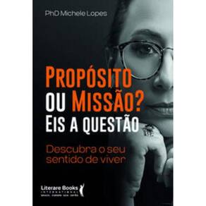 Proposito Ou Missao? Eis A Questao - Descubra O Se