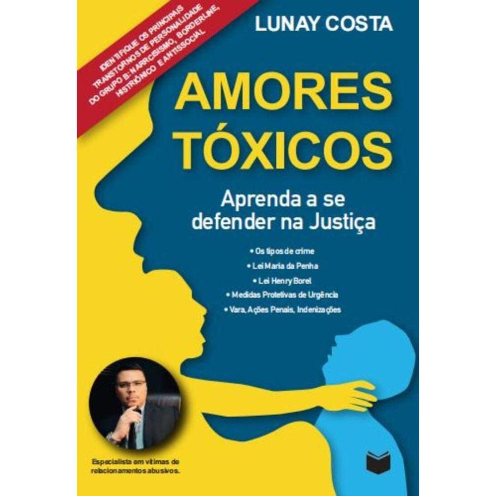 Amores tóxicos - Aprenda a se defender na Justiça