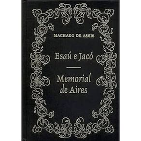 Livro - Esaú E Jacó / Memorial De Aires - Machado De Assis