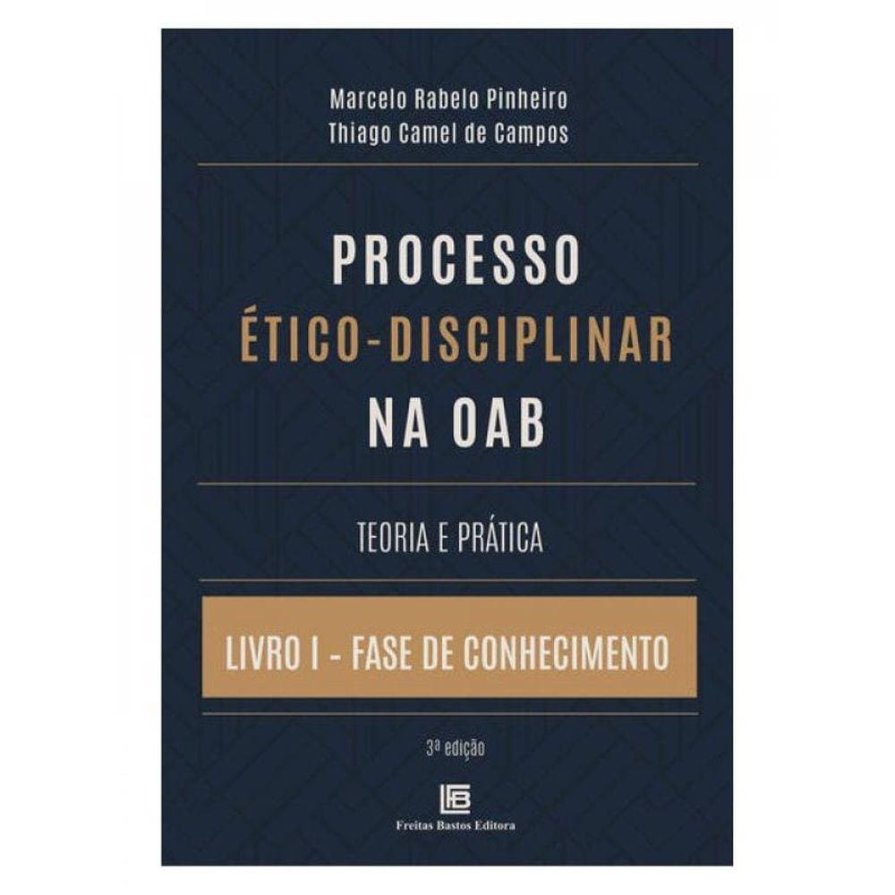 Processo Ético-Disciplinar Na Oab Teoria E Prática