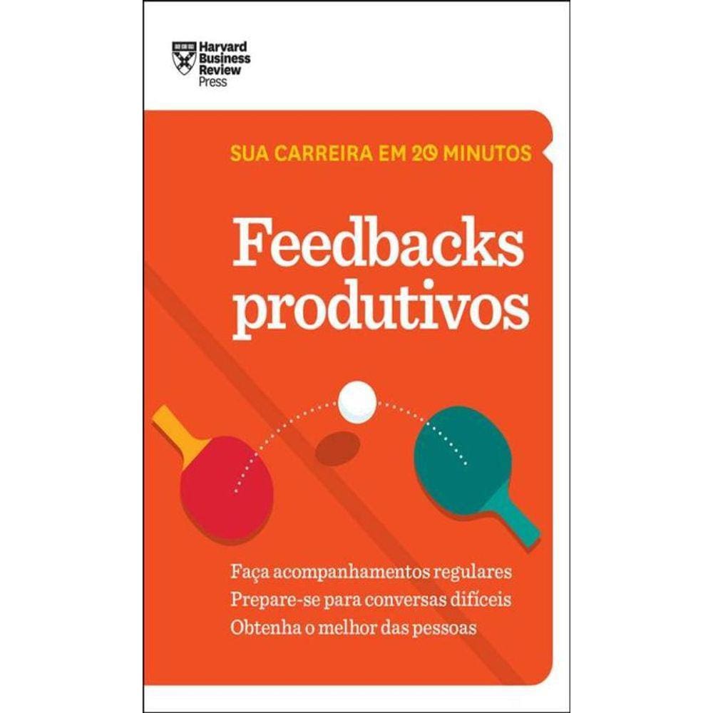 Feedbacks Produtivos Sua Carreira Em 20 Minutos - Hbr