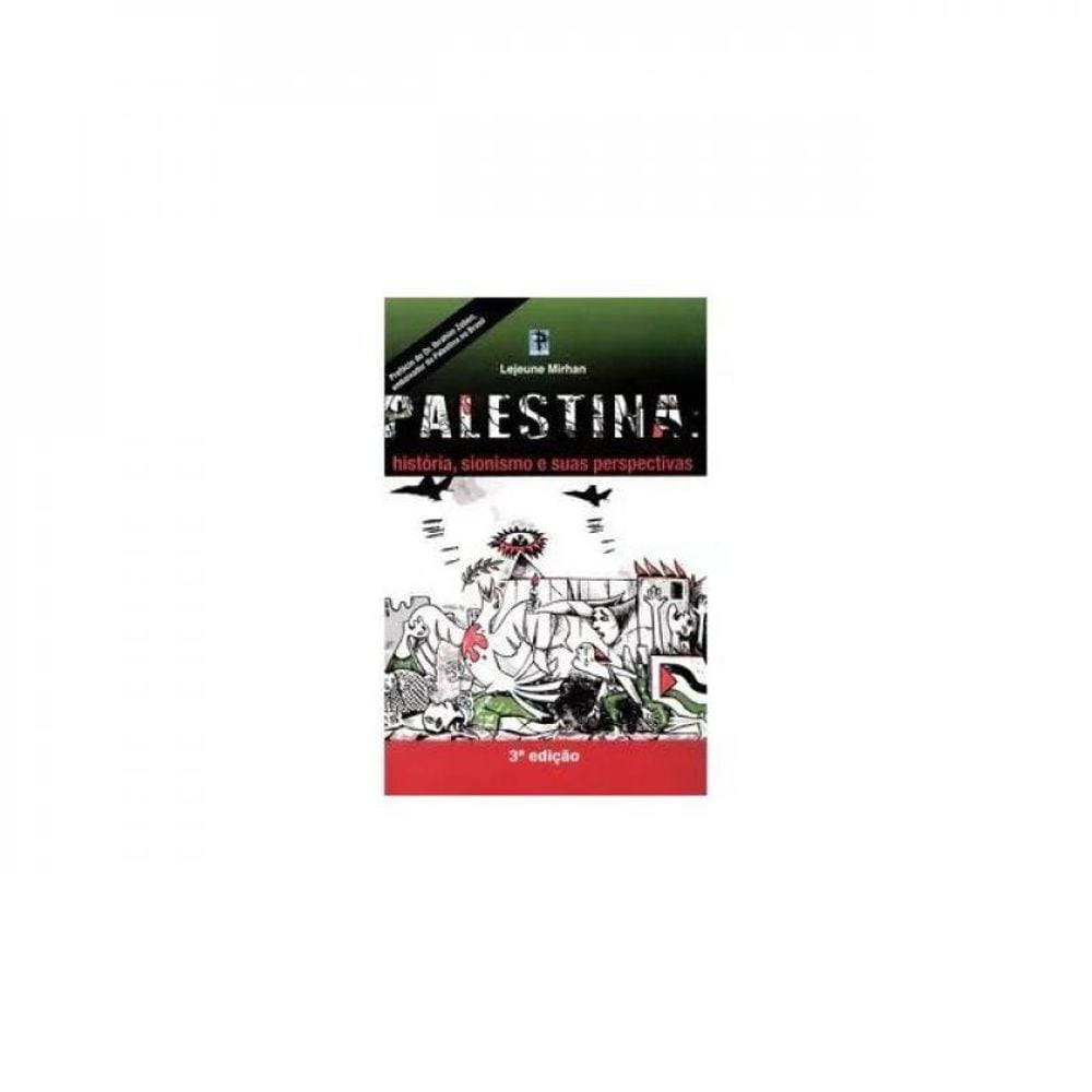 Palestina - História, Sionismo E Suas Perspectivas