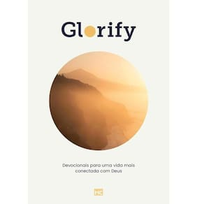 Glorify: Devocionais Para Uma Vida Mais Conectada com Deus