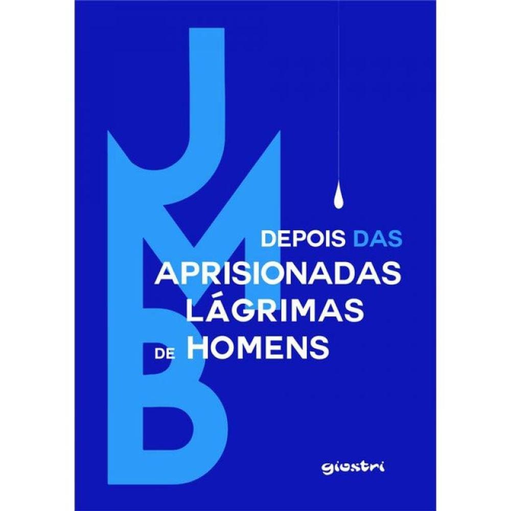 Depois Das Aprisionadas Lágrimas De Homens