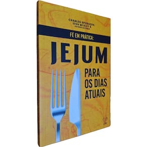 Livro Físico Fé em Prática: Jejum Para os Dias Atuais Charles Spurgeon, John Wesley e outros
