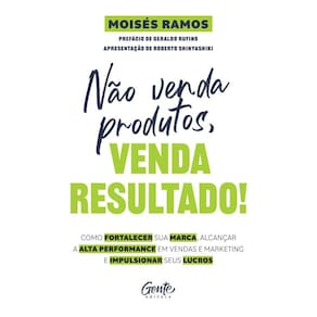 (1003) Não venda produtos, venda resultado!