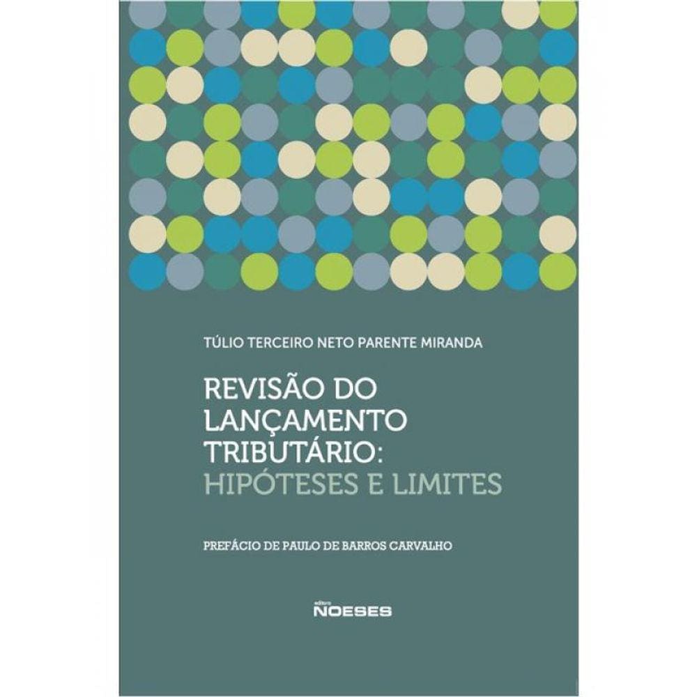 Revisão Do Lançamento Tributário: Hipóteses E Limites