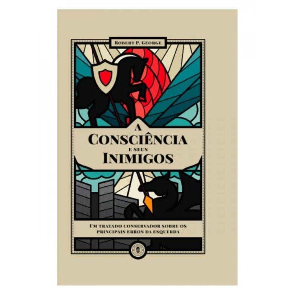A Consciência E Seus Inimigos