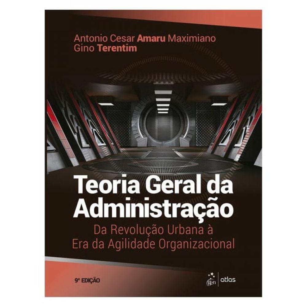 Teoria Geral Da Administração: Da Revolução Urbana À Era Da Agilidade Organizacional