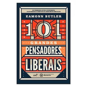 101 Grandes Pensadores Liberais