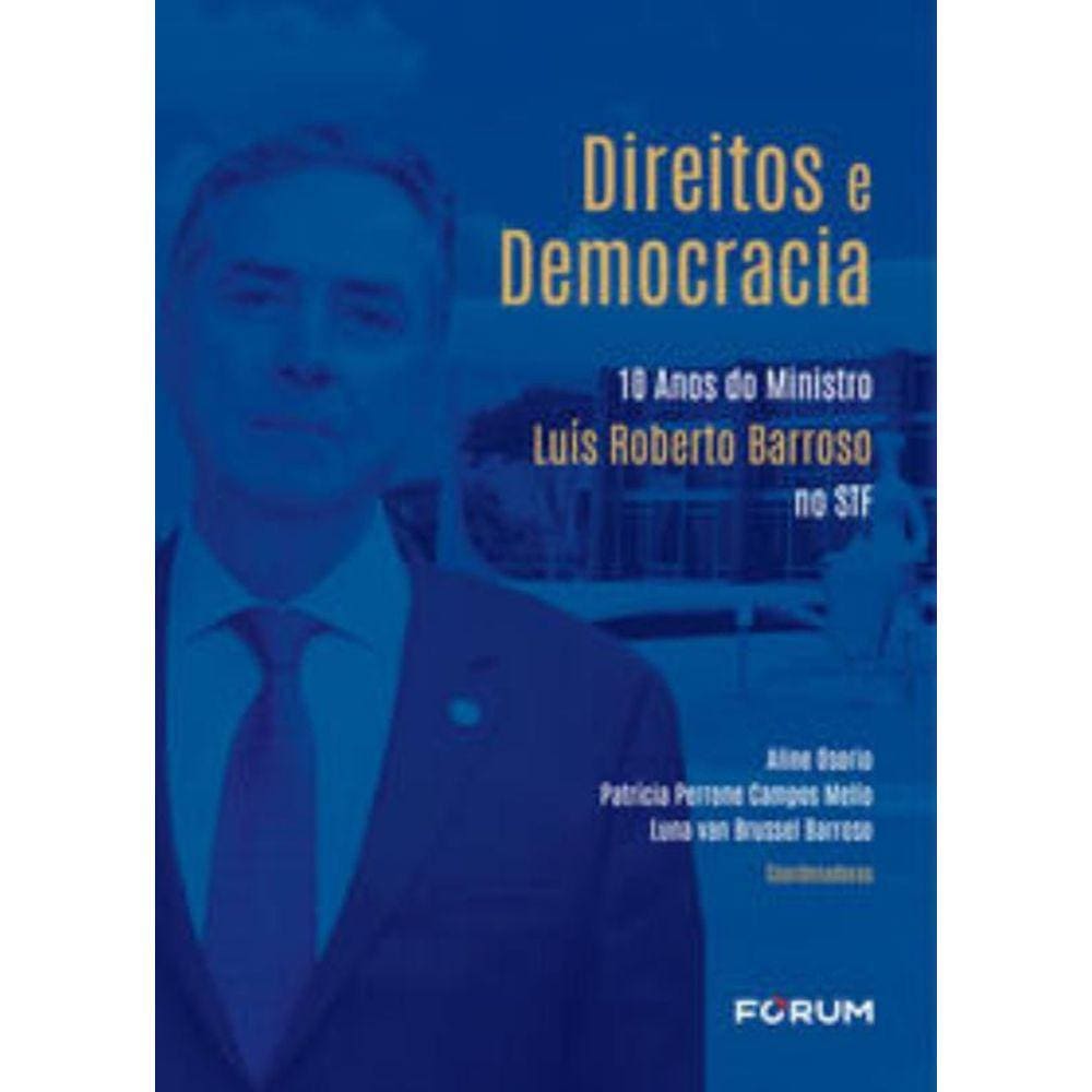 Direitos E Democracia - 10 Anos Do Ministro Luis R