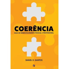 Coerência - Guia prático de desenvolvimento pessoal e profissional