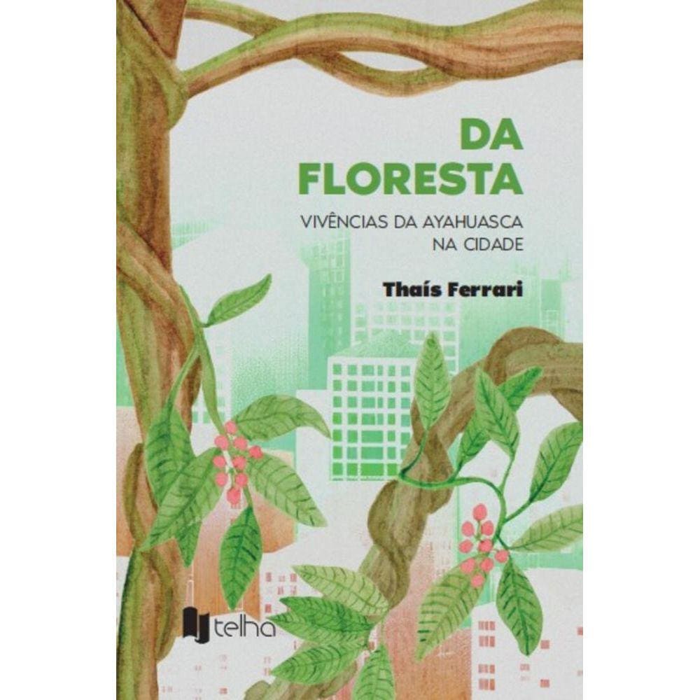 Da floresta - Vivências da ayahuasca na cidade