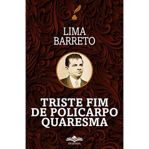 Triste Fim de Policarpo e Quaresama - Lima Barreto