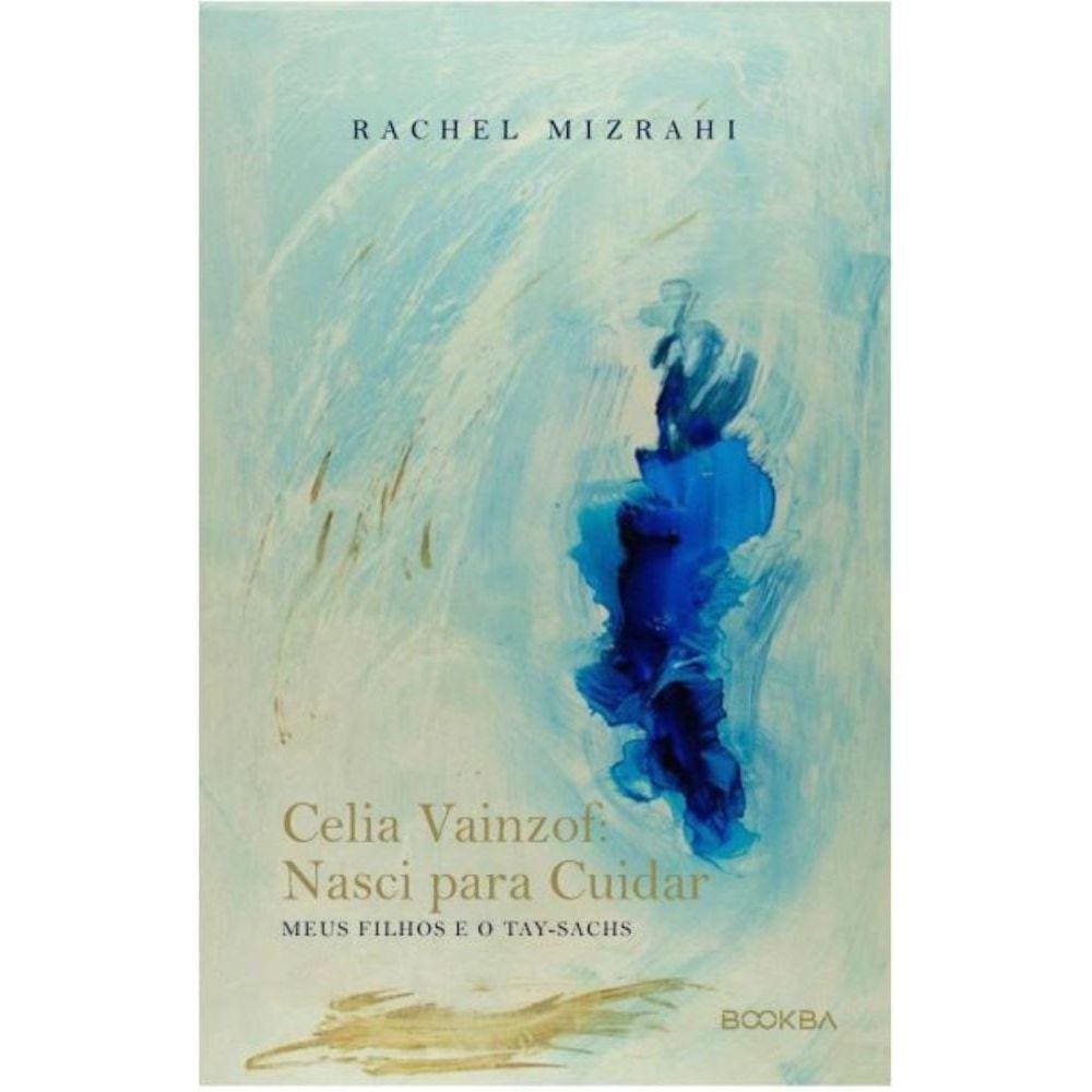 Celia Vainzof: Nasci para Cuidar (Meus filhos e o Tay-Sachs)