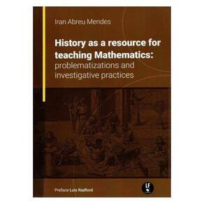 History As A Resource For Teaching Mathematics: Problematizations And Investigative Pratices