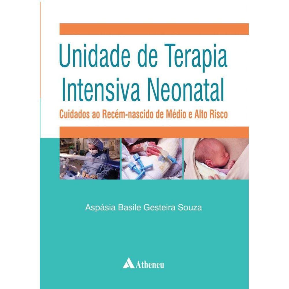 Unidade de Terapia Intensiva Neonatal - Cuidados ao Recém-Nascido de Médio e Alto Risco