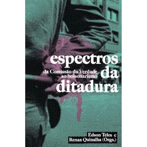 Espectros da ditadura - Da comissão da verdade ao bolsonarismo