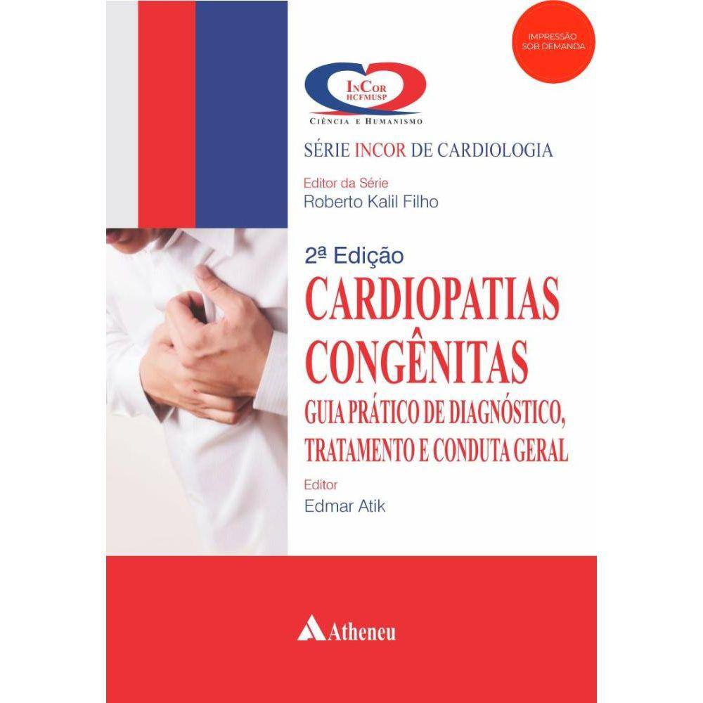 Cardiopatias Congênitas - Guia Prático de Diagnóstico, Tratamento e Conduta Geral - 2ª Edição