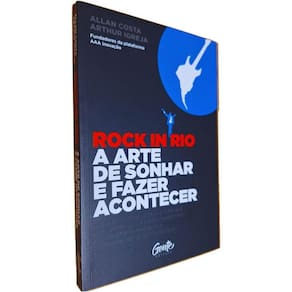 Livro Físico Rock In Rio: A Arte de Sonhar e Fazer Acontecer Allan Costa e Arthur Igreja