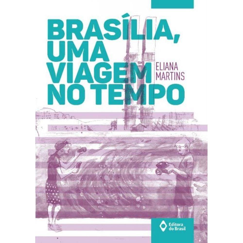 Brasilia - Uma Viagem No Tempo
